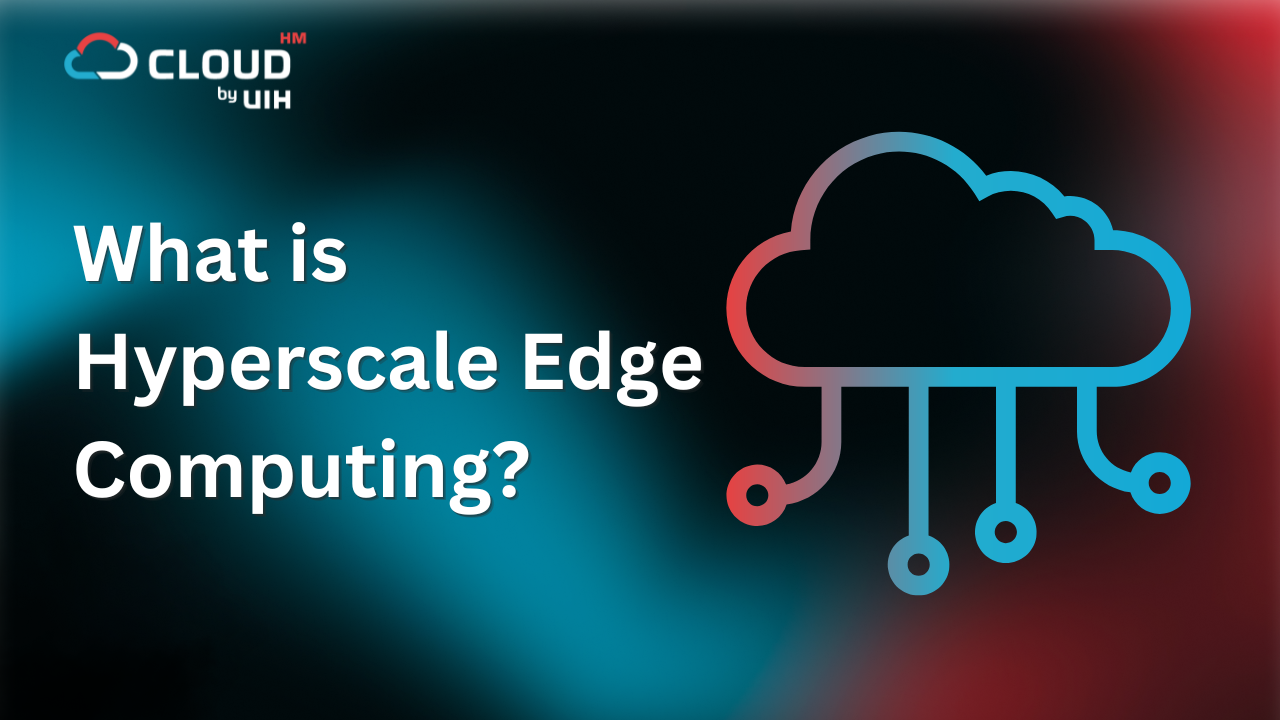 What is Hyperscale Edge Computing?